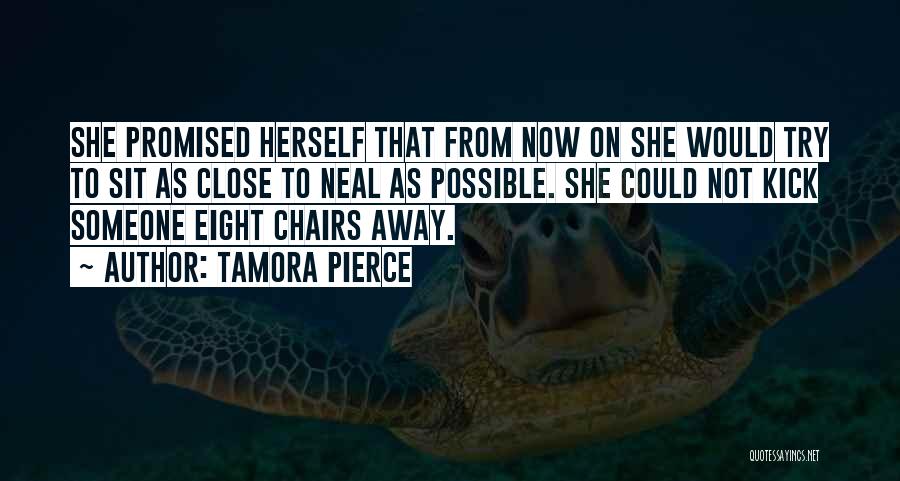 Tamora Pierce Quotes: She Promised Herself That From Now On She Would Try To Sit As Close To Neal As Possible. She Could