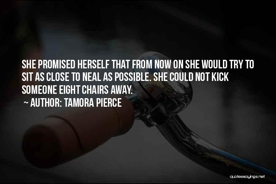 Tamora Pierce Quotes: She Promised Herself That From Now On She Would Try To Sit As Close To Neal As Possible. She Could