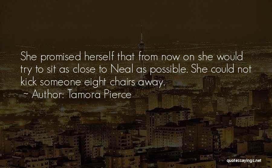 Tamora Pierce Quotes: She Promised Herself That From Now On She Would Try To Sit As Close To Neal As Possible. She Could