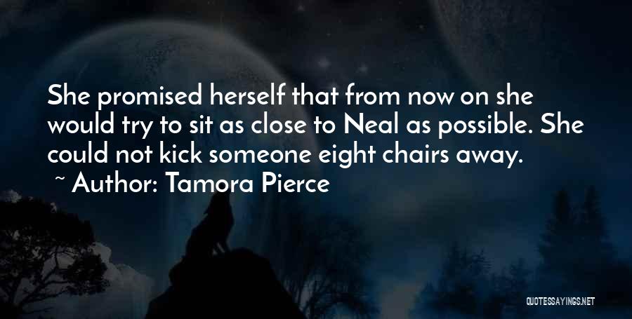 Tamora Pierce Quotes: She Promised Herself That From Now On She Would Try To Sit As Close To Neal As Possible. She Could