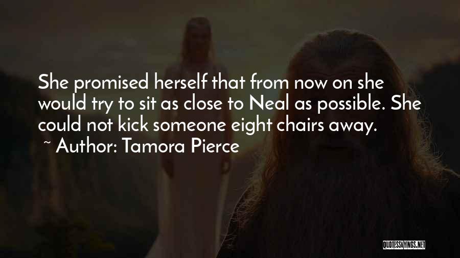 Tamora Pierce Quotes: She Promised Herself That From Now On She Would Try To Sit As Close To Neal As Possible. She Could