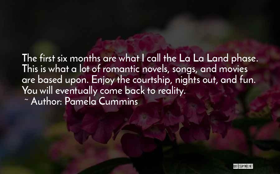 Pamela Cummins Quotes: The First Six Months Are What I Call The La La Land Phase. This Is What A Lot Of Romantic