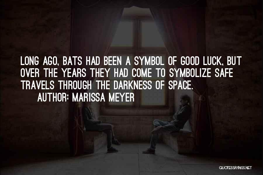 Marissa Meyer Quotes: Long Ago, Bats Had Been A Symbol Of Good Luck, But Over The Years They Had Come To Symbolize Safe