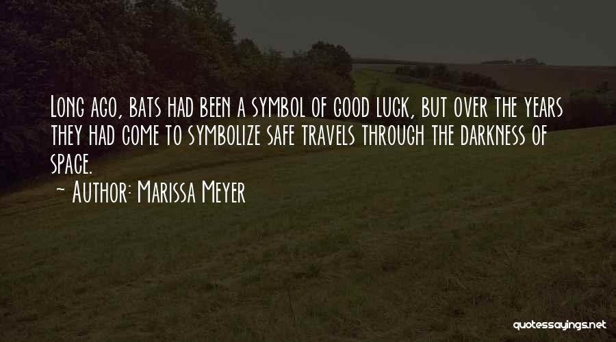 Marissa Meyer Quotes: Long Ago, Bats Had Been A Symbol Of Good Luck, But Over The Years They Had Come To Symbolize Safe