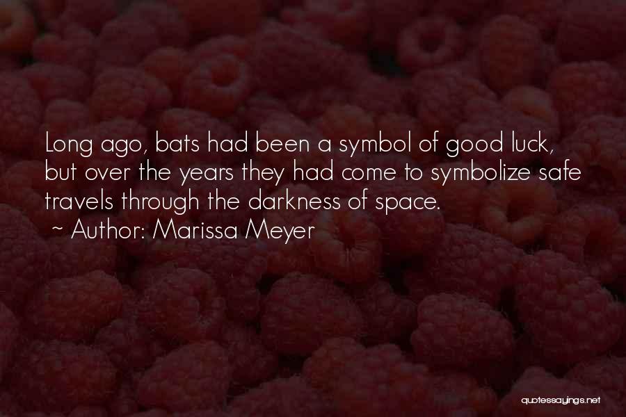 Marissa Meyer Quotes: Long Ago, Bats Had Been A Symbol Of Good Luck, But Over The Years They Had Come To Symbolize Safe