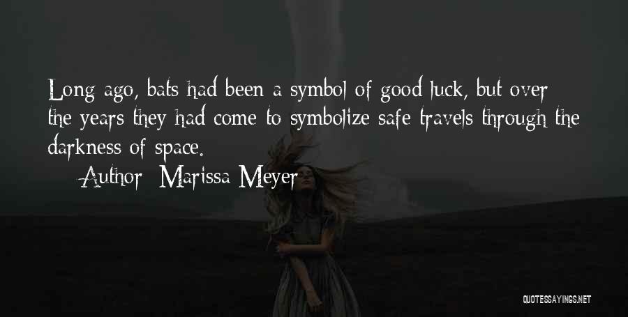 Marissa Meyer Quotes: Long Ago, Bats Had Been A Symbol Of Good Luck, But Over The Years They Had Come To Symbolize Safe