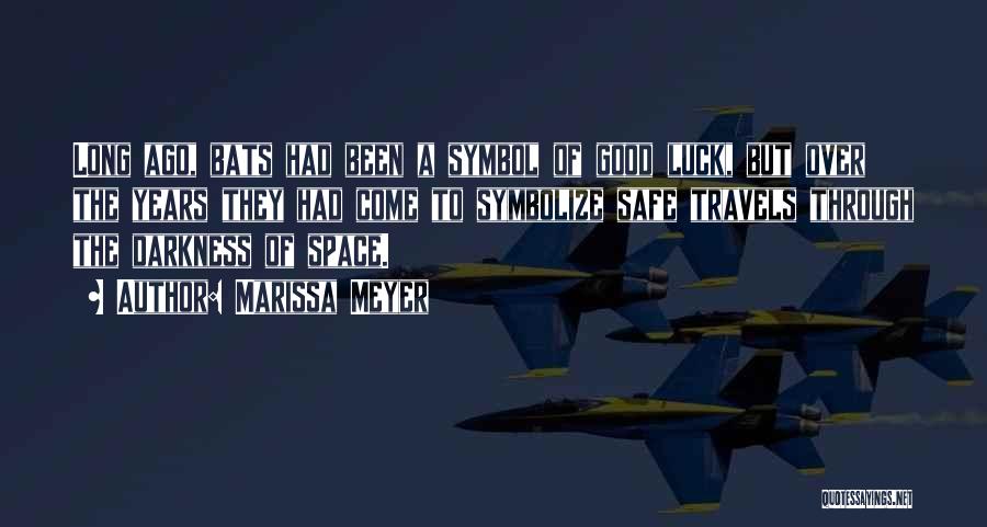 Marissa Meyer Quotes: Long Ago, Bats Had Been A Symbol Of Good Luck, But Over The Years They Had Come To Symbolize Safe