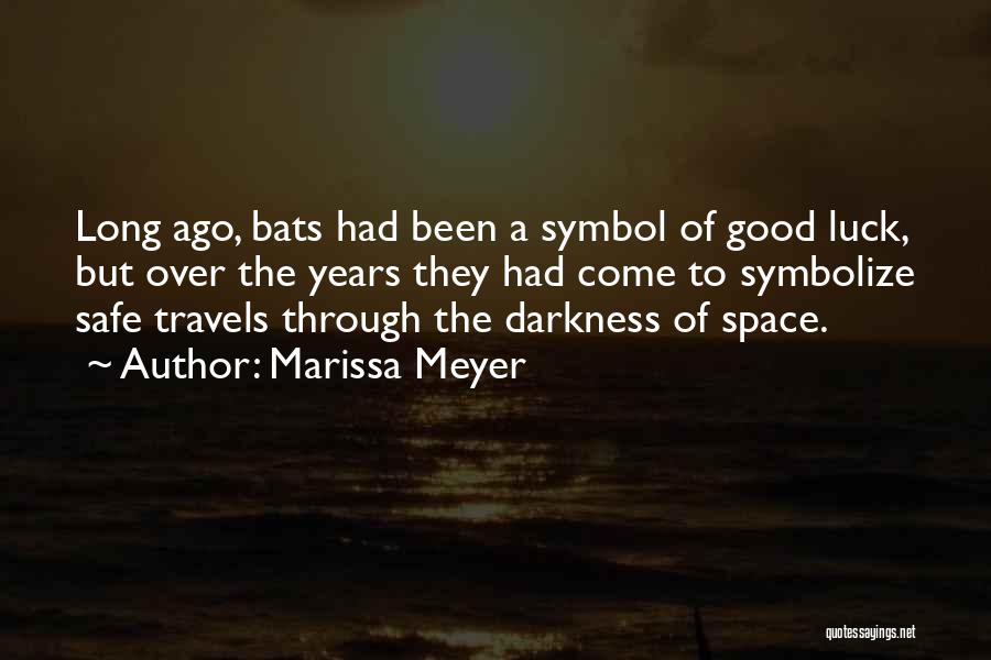 Marissa Meyer Quotes: Long Ago, Bats Had Been A Symbol Of Good Luck, But Over The Years They Had Come To Symbolize Safe