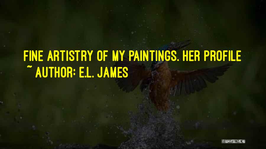 E.L. James Quotes: Fine Artistry Of My Paintings. Her Profile