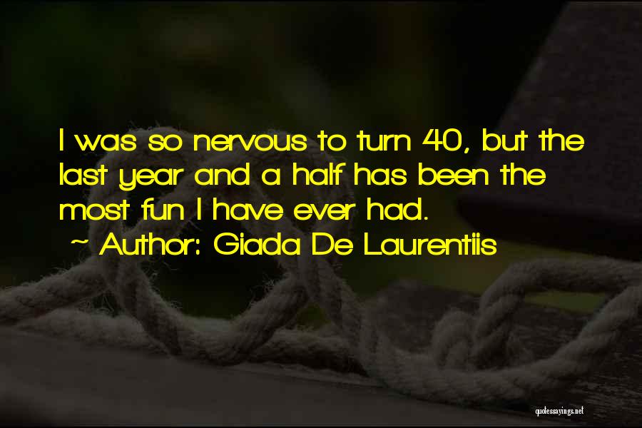Giada De Laurentiis Quotes: I Was So Nervous To Turn 40, But The Last Year And A Half Has Been The Most Fun I