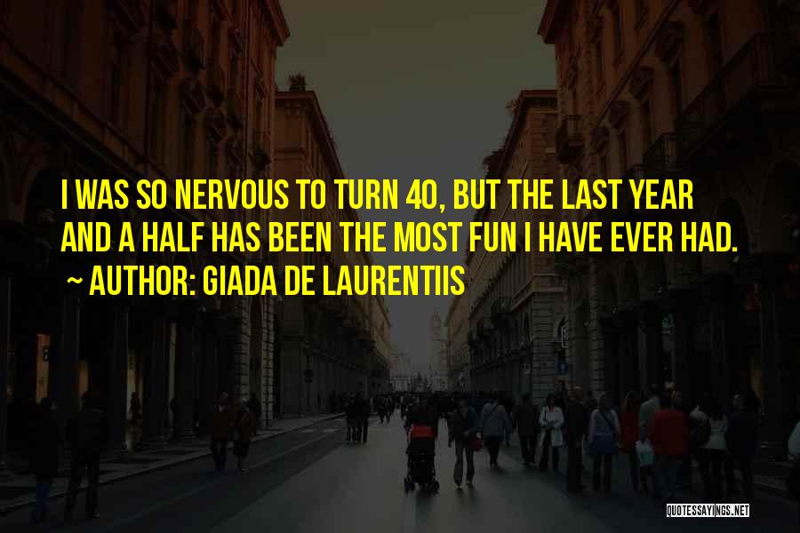 Giada De Laurentiis Quotes: I Was So Nervous To Turn 40, But The Last Year And A Half Has Been The Most Fun I