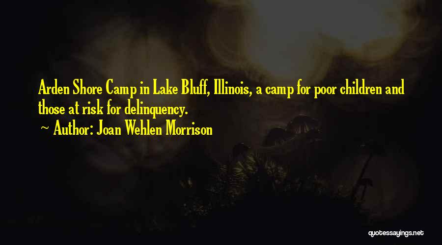 Joan Wehlen Morrison Quotes: Arden Shore Camp In Lake Bluff, Illinois, A Camp For Poor Children And Those At Risk For Delinquency.
