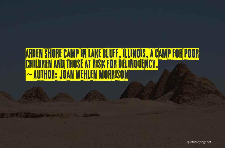 Joan Wehlen Morrison Quotes: Arden Shore Camp In Lake Bluff, Illinois, A Camp For Poor Children And Those At Risk For Delinquency.
