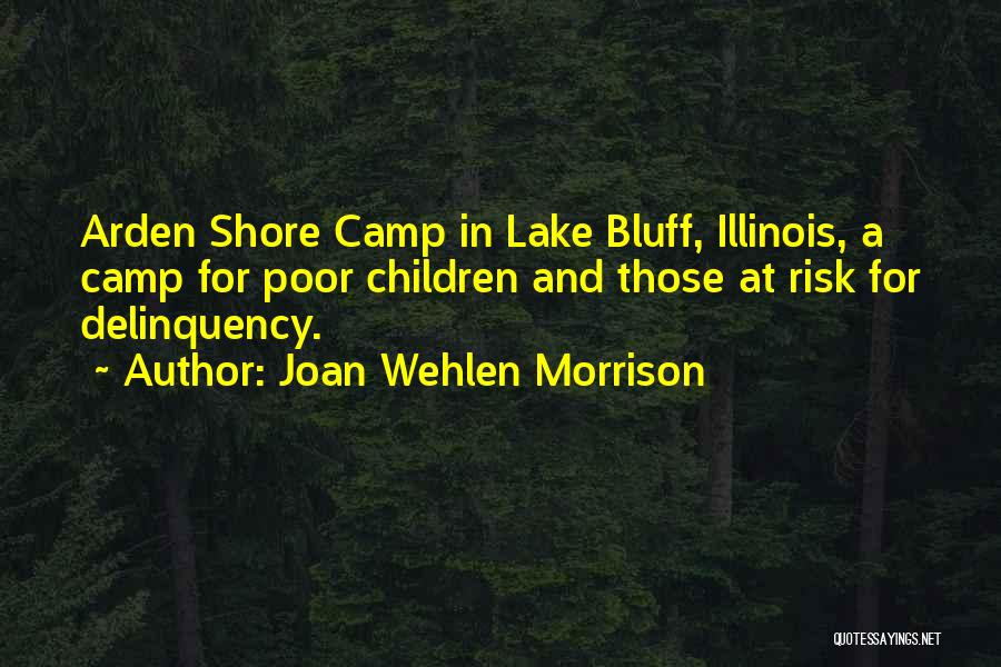 Joan Wehlen Morrison Quotes: Arden Shore Camp In Lake Bluff, Illinois, A Camp For Poor Children And Those At Risk For Delinquency.