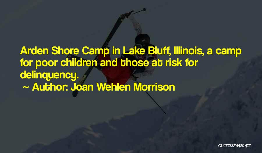 Joan Wehlen Morrison Quotes: Arden Shore Camp In Lake Bluff, Illinois, A Camp For Poor Children And Those At Risk For Delinquency.