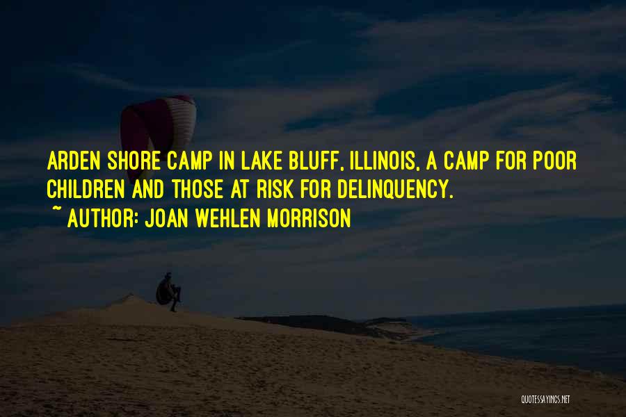 Joan Wehlen Morrison Quotes: Arden Shore Camp In Lake Bluff, Illinois, A Camp For Poor Children And Those At Risk For Delinquency.