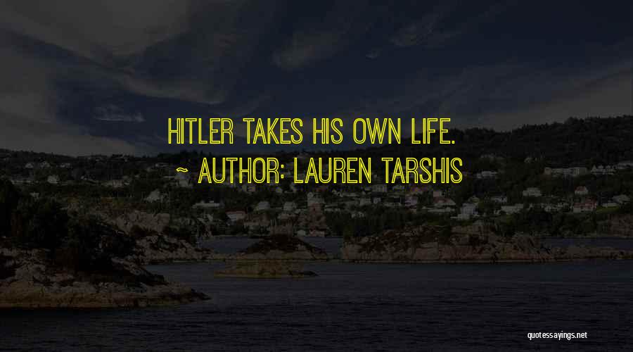 Lauren Tarshis Quotes: Hitler Takes His Own Life.