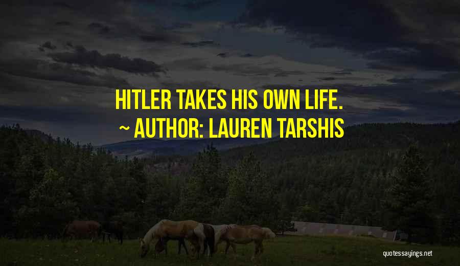 Lauren Tarshis Quotes: Hitler Takes His Own Life.