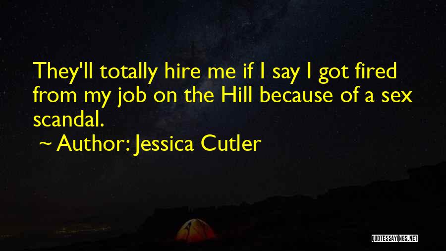 Jessica Cutler Quotes: They'll Totally Hire Me If I Say I Got Fired From My Job On The Hill Because Of A Sex