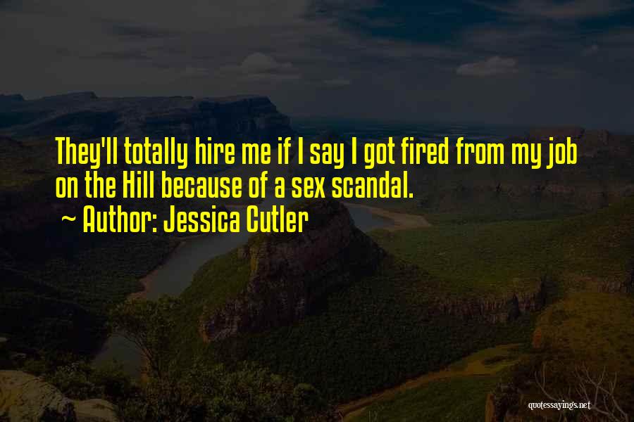 Jessica Cutler Quotes: They'll Totally Hire Me If I Say I Got Fired From My Job On The Hill Because Of A Sex