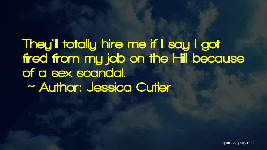 Jessica Cutler Quotes: They'll Totally Hire Me If I Say I Got Fired From My Job On The Hill Because Of A Sex