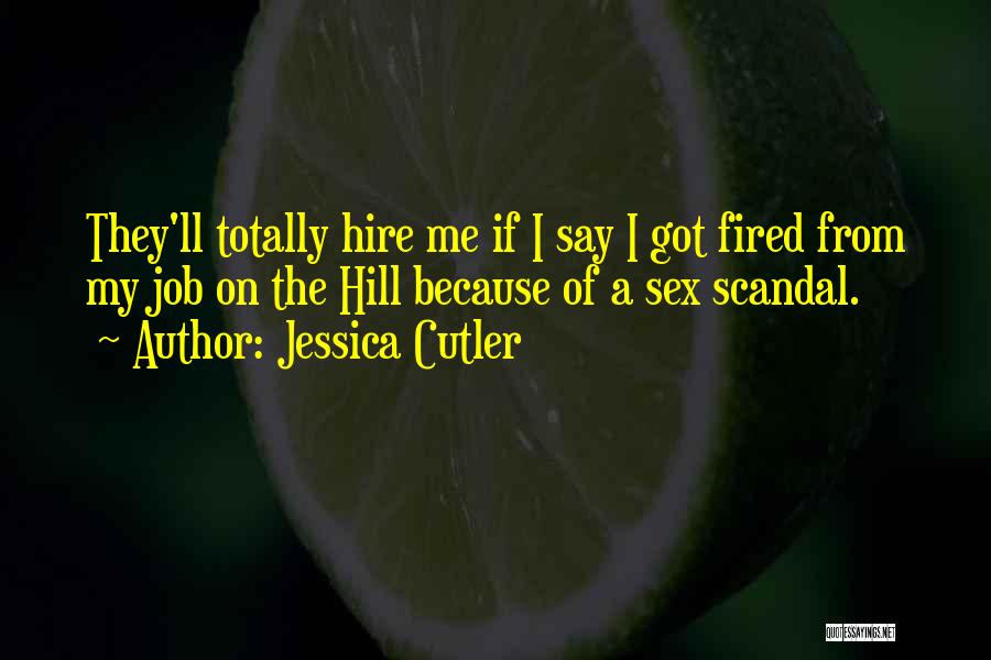 Jessica Cutler Quotes: They'll Totally Hire Me If I Say I Got Fired From My Job On The Hill Because Of A Sex