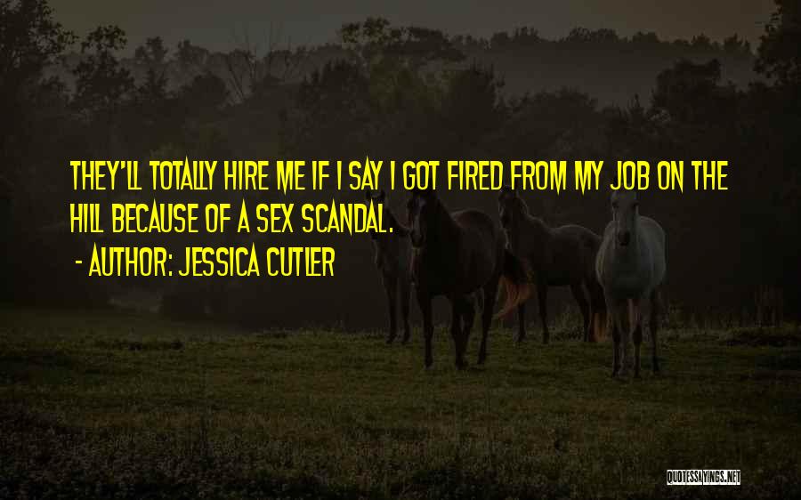 Jessica Cutler Quotes: They'll Totally Hire Me If I Say I Got Fired From My Job On The Hill Because Of A Sex