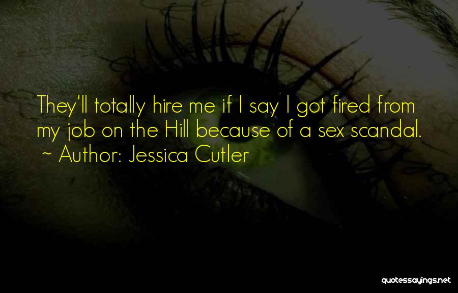 Jessica Cutler Quotes: They'll Totally Hire Me If I Say I Got Fired From My Job On The Hill Because Of A Sex