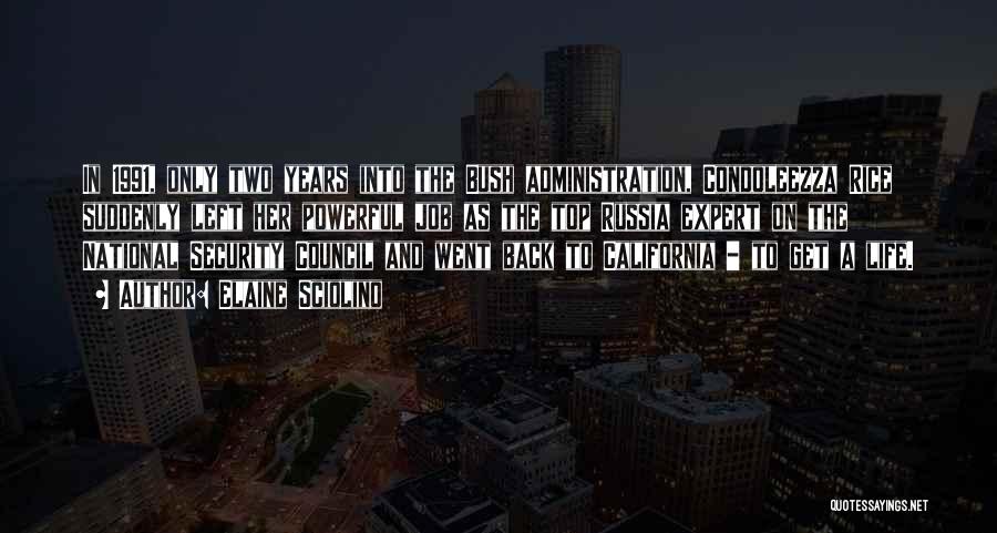 Elaine Sciolino Quotes: In 1991, Only Two Years Into The Bush Administration, Condoleezza Rice Suddenly Left Her Powerful Job As The Top Russia