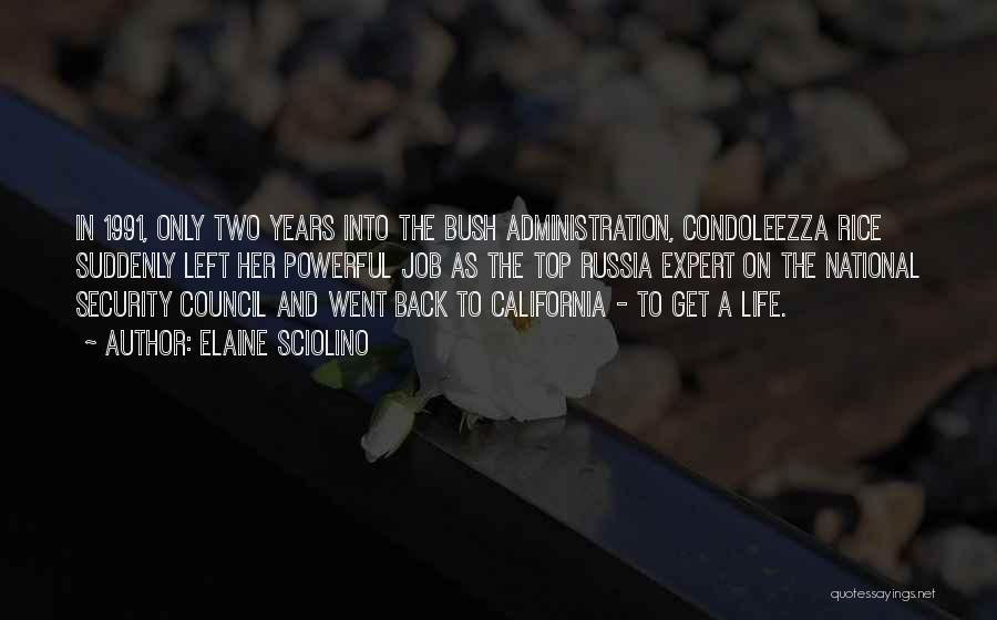 Elaine Sciolino Quotes: In 1991, Only Two Years Into The Bush Administration, Condoleezza Rice Suddenly Left Her Powerful Job As The Top Russia