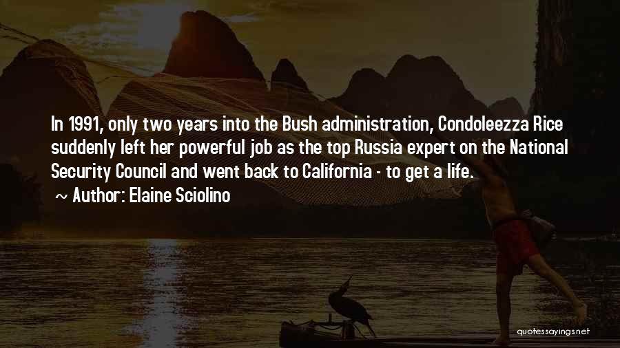 Elaine Sciolino Quotes: In 1991, Only Two Years Into The Bush Administration, Condoleezza Rice Suddenly Left Her Powerful Job As The Top Russia