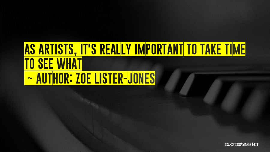 Zoe Lister-Jones Quotes: As Artists, It's Really Important To Take Time To See What