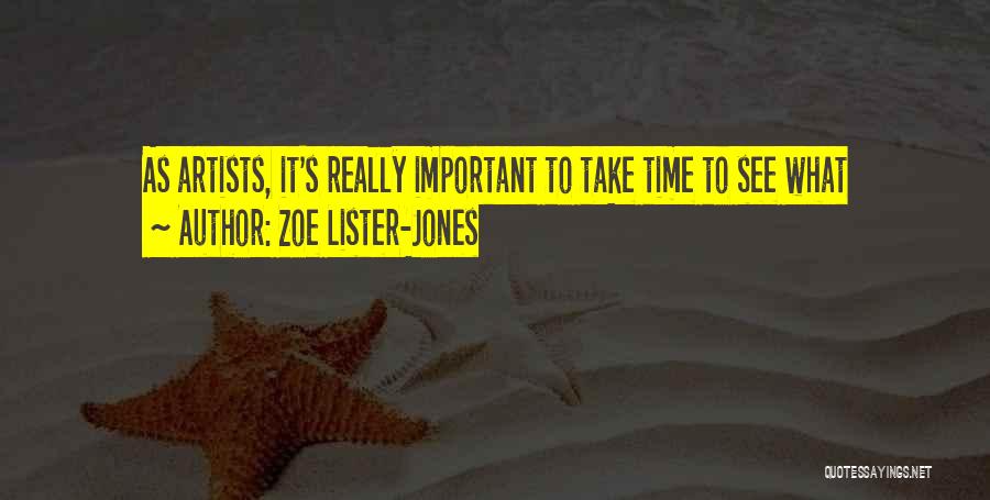 Zoe Lister-Jones Quotes: As Artists, It's Really Important To Take Time To See What