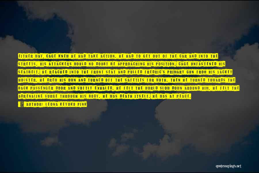 Leona Keyoko Pink Quotes: Either Way, Cage Knew He Had Take Action. He Had To Get Out Of The Car And Into The Streets.