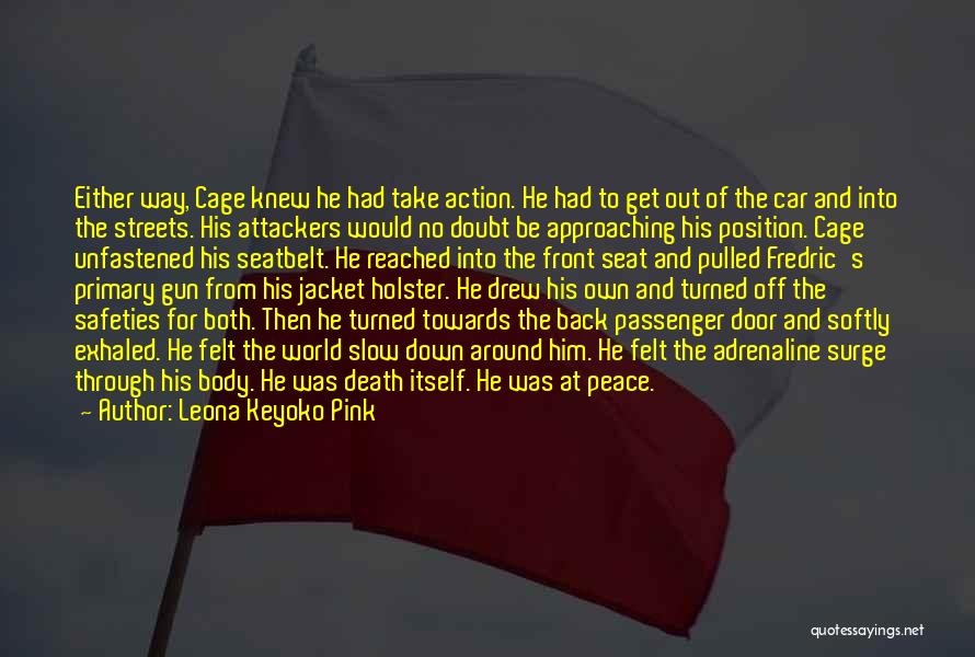 Leona Keyoko Pink Quotes: Either Way, Cage Knew He Had Take Action. He Had To Get Out Of The Car And Into The Streets.