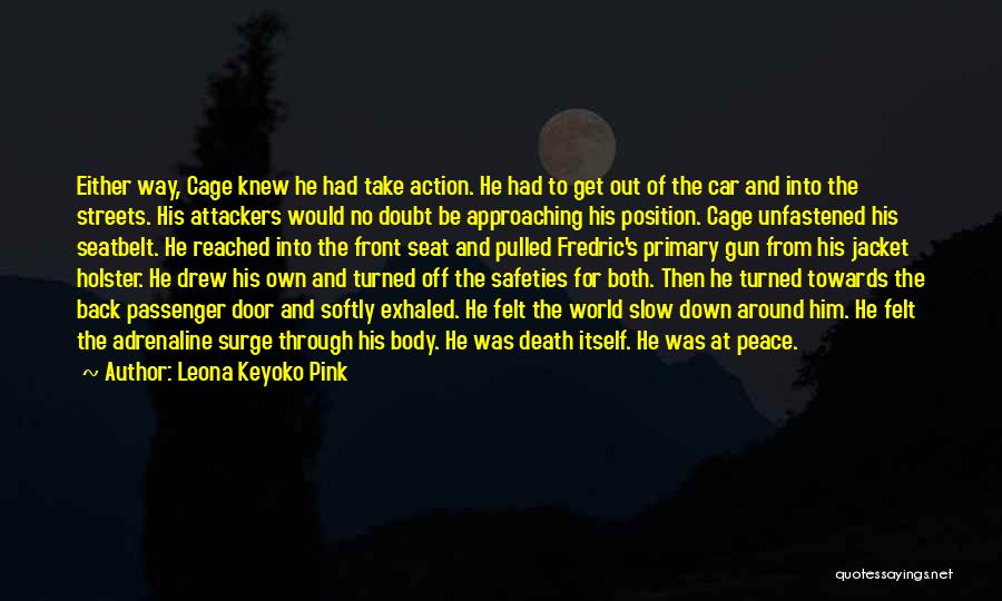 Leona Keyoko Pink Quotes: Either Way, Cage Knew He Had Take Action. He Had To Get Out Of The Car And Into The Streets.