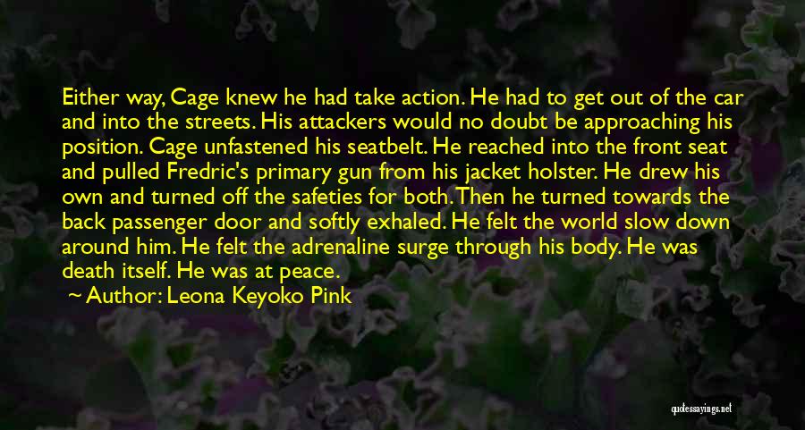 Leona Keyoko Pink Quotes: Either Way, Cage Knew He Had Take Action. He Had To Get Out Of The Car And Into The Streets.