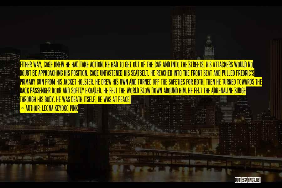 Leona Keyoko Pink Quotes: Either Way, Cage Knew He Had Take Action. He Had To Get Out Of The Car And Into The Streets.