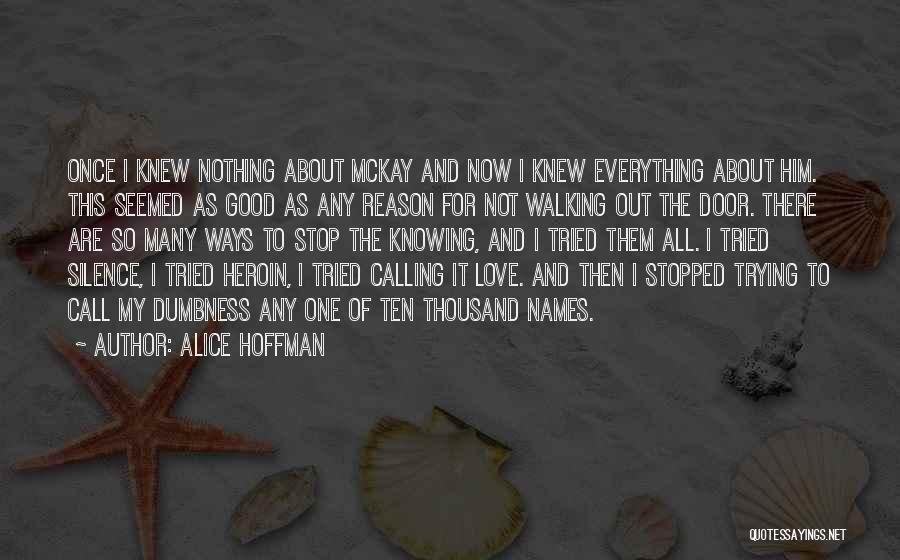 Alice Hoffman Quotes: Once I Knew Nothing About Mckay And Now I Knew Everything About Him. This Seemed As Good As Any Reason