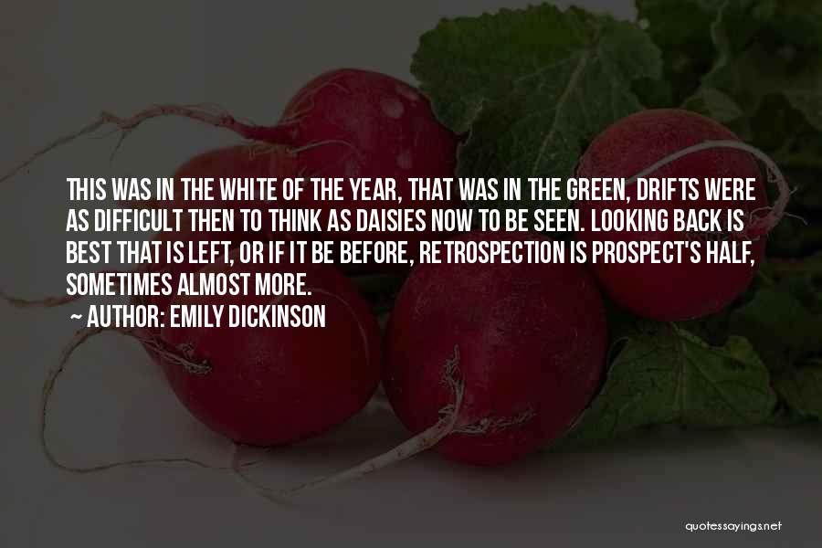 Emily Dickinson Quotes: This Was In The White Of The Year, That Was In The Green, Drifts Were As Difficult Then To Think