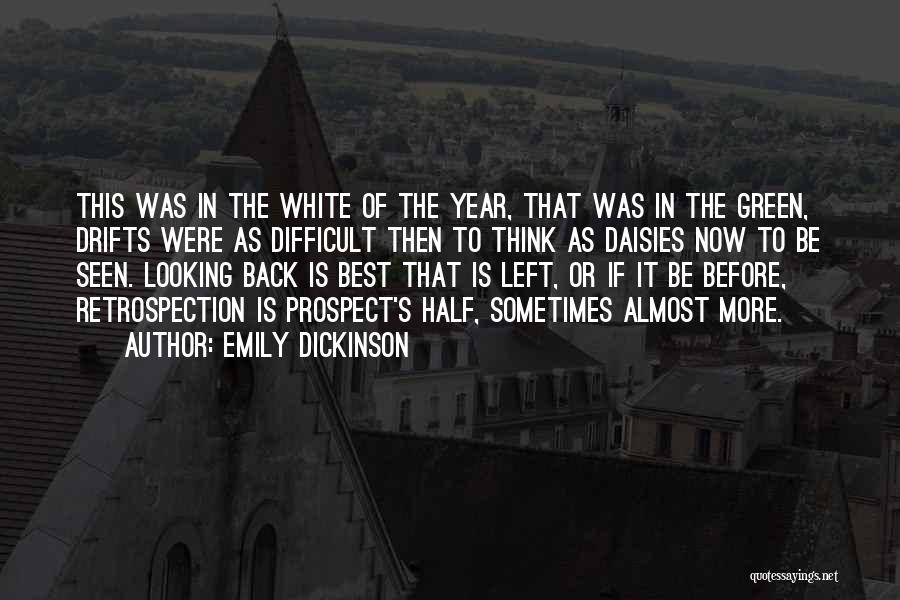 Emily Dickinson Quotes: This Was In The White Of The Year, That Was In The Green, Drifts Were As Difficult Then To Think