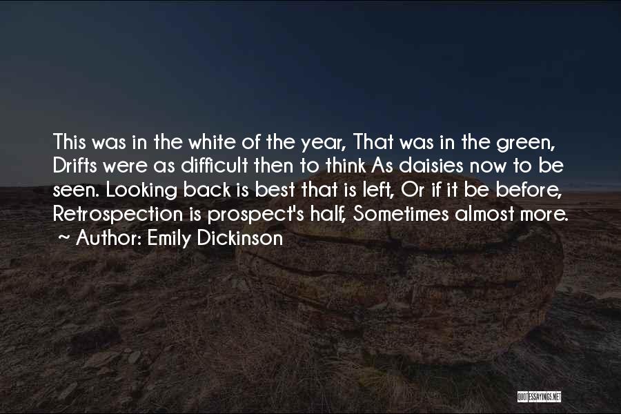 Emily Dickinson Quotes: This Was In The White Of The Year, That Was In The Green, Drifts Were As Difficult Then To Think