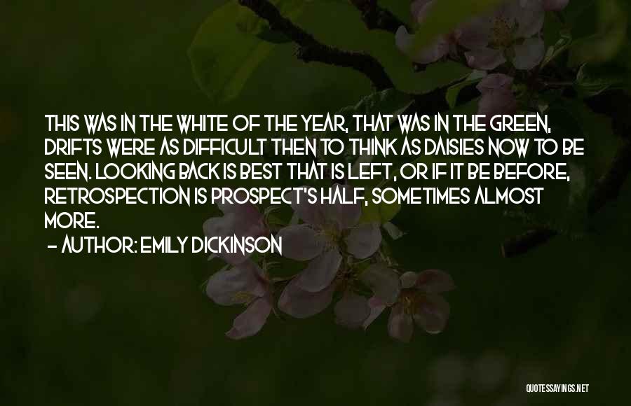 Emily Dickinson Quotes: This Was In The White Of The Year, That Was In The Green, Drifts Were As Difficult Then To Think