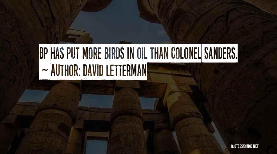 David Letterman Quotes: Bp Has Put More Birds In Oil Than Colonel Sanders.