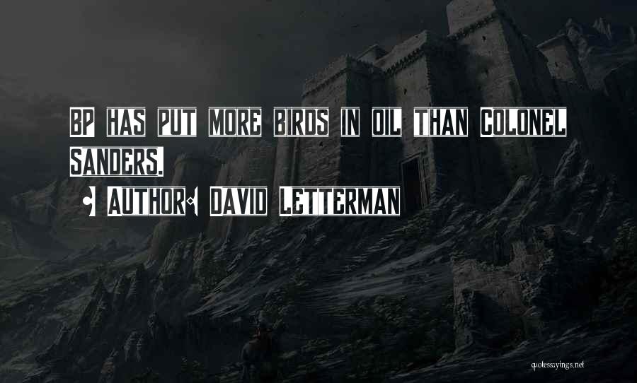 David Letterman Quotes: Bp Has Put More Birds In Oil Than Colonel Sanders.