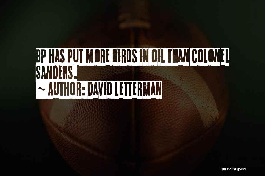 David Letterman Quotes: Bp Has Put More Birds In Oil Than Colonel Sanders.