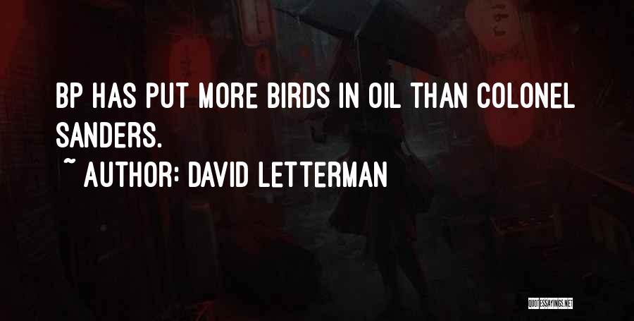 David Letterman Quotes: Bp Has Put More Birds In Oil Than Colonel Sanders.