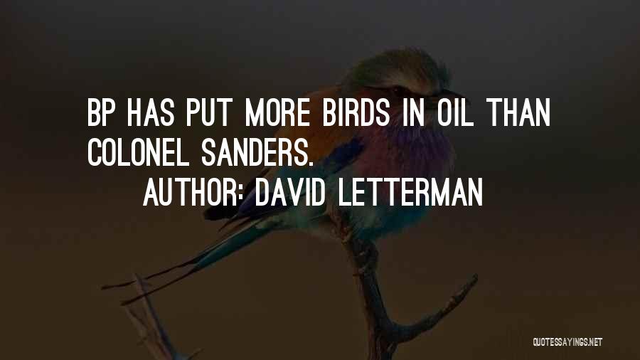 David Letterman Quotes: Bp Has Put More Birds In Oil Than Colonel Sanders.