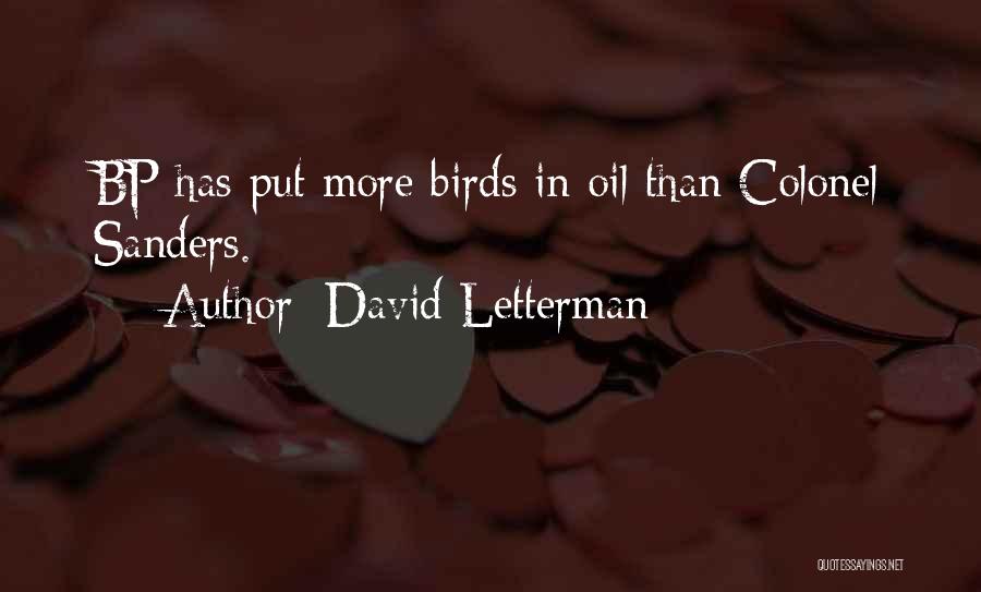 David Letterman Quotes: Bp Has Put More Birds In Oil Than Colonel Sanders.