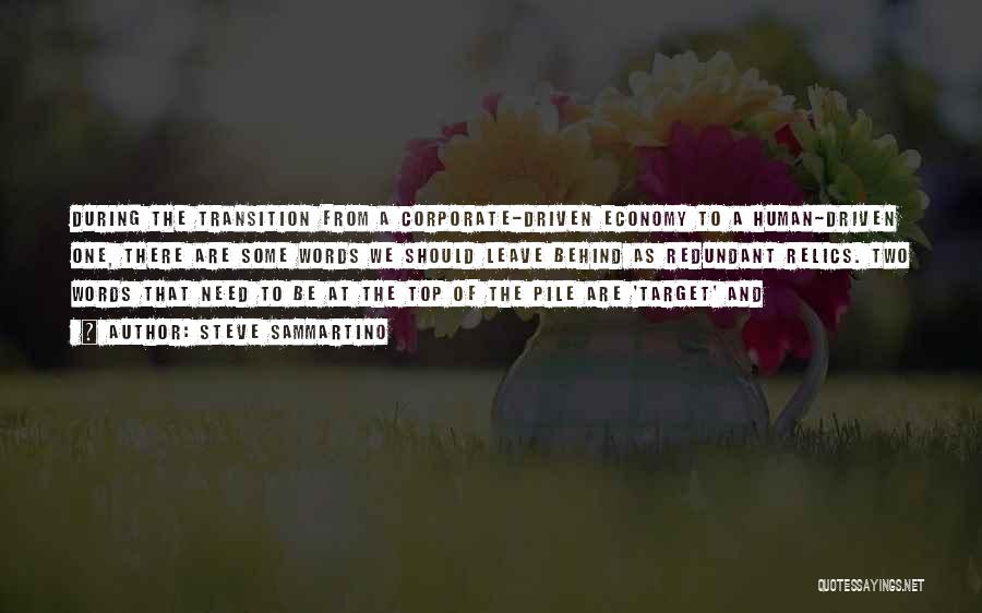 Steve Sammartino Quotes: During The Transition From A Corporate-driven Economy To A Human-driven One, There Are Some Words We Should Leave Behind As